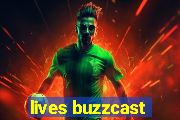 lives buzzcast